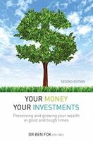 Your Money Your Investments, Preserving and growing your wealth in good and tough times