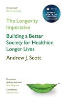 Longevity Imperative, Building a Better Society for Healthier, Longer Lives