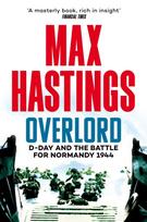 Overlord, D-Day and the Battle for Normandy 1944