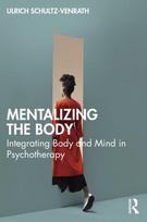Mentalizing the Body, Integrating Body and Mind in Psychotherapy