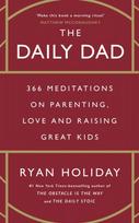 Daily Dad, 366 Meditations on Parenting, Love and Raising Great Kids
