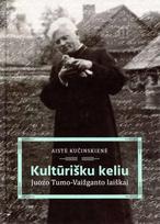 Kultūrišku keliu. Juozo Tumo-Vaižganto laiškai, Kultūrišku keliu. Juozo Tumo-Vaižganto laiškai