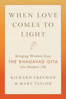 When Love Comes to Light: Bringing Wisdom from the Bhagavad Gita to Modern Life