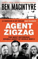 Agent Zigzag, The True Wartime Story of Eddie Chapman: Lover, Traitor, Hero, Spy