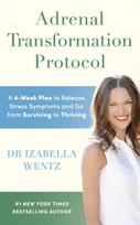 Adrenal Transformation Protocol, A 4-Week Plan to Release Stress Symptoms and Go from Surviving to Thriving
