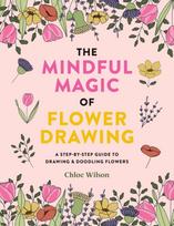 Mindful Magic of Flower Drawing, A step-by-step guide to drawing & doodling flowers