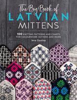 The Big Book of Latvian Mittens, 100 Knitting Patterns and Charts for Colourwork Mittens and More