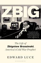 Zbig: The Life of Zbigniew Brzezinski, Americas Cold War Prophet
