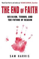 End of Faith, Religion, Terror, and the Future of Reason