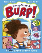 Along Came a... Burp!, A fart-packed science story all about the HUMAN BODY