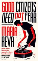 Good Citizens Need Not Fear, 'Bright, funny, satirical and relevant' Margaret Atwood (from Twitter)