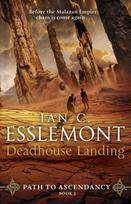 Deadhouse Landing, (Path to Ascendancy: 2): the enthralling second chapter in Ian C. Esslemont's awesome epic fantasy sequence