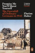 Promise Me You'll Shoot Yourself, The Downfall of Ordinary Germans, 1945