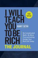 I Will Teach You to Be Rich: The Journal, No Complicated Math. No More Procrastinating. Design Your Rich Life Today.