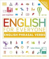 English for Everyone English Phrasal Verbs, Learn and Practise More Than 1,000 English Phrasal Verbs