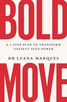 Bold Move, A 3-step plan to transform anxiety into power