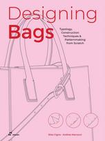 Designing Bags, Typology, Construction Techniques, Analogue and Digital Patternmaking from Scratch