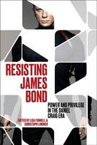 Resisting James Bond, Power and Privilege in the Daniel Craig Era