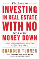 The Book on Investing in Real Estate with No (and Low) Money Down: Creative Strategies for Investing in Real Estate Using Other Peoples Money
