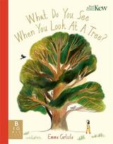 What Do You See When You Look At a Tree?: A mindful picture book about growing, connecting and finding stillness among trees