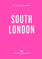 An Opinionated Guide to South London