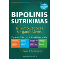 Knyga BIPOLINIS SUTRIKIMAS: IŠLIKIMO  VADOVAS SERGANTIESIEMS: KĄ TURITE ŽINOTI