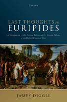 Last Thoughts on Euripides: A Companion to the Revised Edition of the Second Volume of the Oxford Classical Text