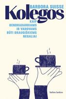 KOLEGOS. Kaip bendradarbiams ir vadovams būti draugiškiems negaliai - Barbora Suisse