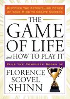 The Game of Life and How to Play It: Discover the Astonishing Power of Your Mind to Create Success