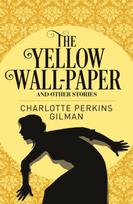 Yellow Wall-Paper and Other Stories