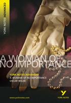 Woman of No Importance (York Notes Advanced) English Literature Study Guide - for 2026, 2027 exams