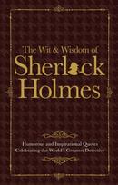 Wit & Wisdom of Sherlock Holmes