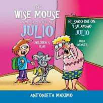 Wise Mouse and His Friend Julio/El Sabio Raton Y Su Amigo Julio