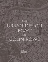 Urban Design Legacy of Colin Rowe
