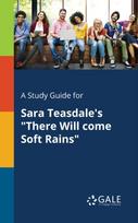 Study Guide for Sara Teasdale's "There Will Come Soft Rains"