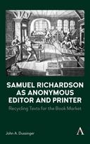 Samuel Richardson as Anonymous Editor and Printer