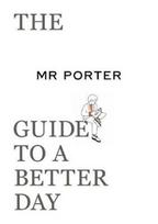 MR PORTER Guide to a Better Day