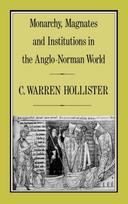 Monarchy, Magnates and Institutions in the Anglo-Norman World