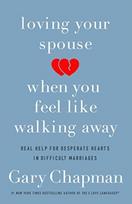 Loving Your Spouse When you Feel Like Walking Away