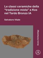 Le classi ceramiche della “tradizione mista” a Kos nel Tardo Bronzo IA