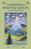Kingdom of Beautiful Colours and Other Stories