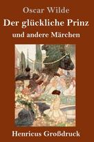 gluckliche Prinz und andere Marchen (Großdruck)