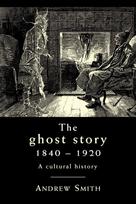The Ghost Story 1840–1920