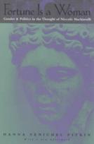 Fortune Is a Woman – Gender and Politics in the Thought of Niccolo Machiavelli