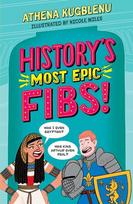 Historys Most Epic Fibs: Discover the truth behind the worlds biggest historical whoppers, Historys Most Epic Fibs: Discover the truth behind the worlds biggest historical whoppers