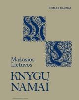 Mažosios Lietuvos knygų namai. Bibliotekos, rinkiniai, jų kūrėjai ir paveldo likimas