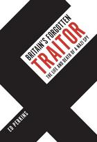 Britain's Forgotten Traitor