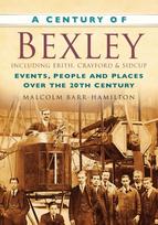 Century of Bexley including Erith, Crayford and Sidcup
