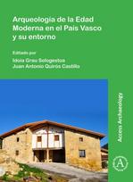 Arqueologia de la Edad Moderna en el Pais Vasco y su entorno