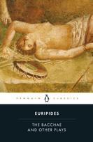 Bacchae and Other Plays
